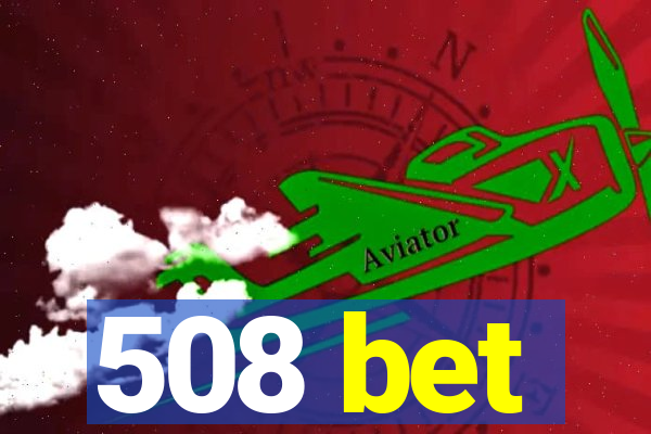 508 bet